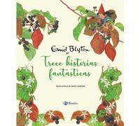 Enid Blyton. Trece historias fantásticas (Castellano - A PARTIR DE 3 AÑOS - CUENTOS - Cuentos cortos)