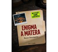 Enigma a Matera: Dossier Investigativo: Analizza le prove, incrocia i verbali e risolvi il caso tra i Sassi.: 1 (Archivio Casi Riservati)