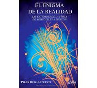 Enigma de la realidad: Las entidades de la física de Aristóteles a Einstein (Los Límites de la Ciencia)