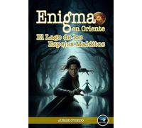 Enigma en Oriente: El Lago de los Espejos Malditos