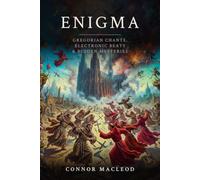 Enigma: Gregorian Chants, Electronic Beats & Hidden Mysteries (Secret Sounds)