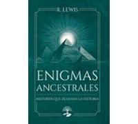 enigmas ancestrales: misterios que desafían la historia