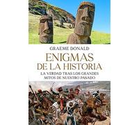 Enigmas de la historia: La verdad tras los grandes mitos de nuestro pasado (Divulgación)