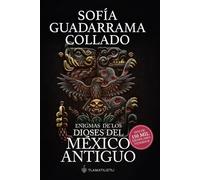 Enigmas de los dioses del México antiguo (Edición décimo aniversario)