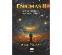 Enigmas II: Ensayo filosófico, científico y cósmico