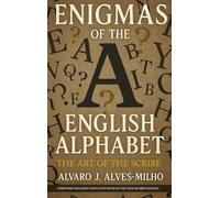 Enigmas of The English Alphabet: The Art of the Scribe