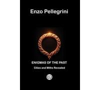 Enigmas of the Past: Cities and Myths Revealed