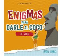 Enigmas para darle al coco. De viaje (LAROUSSE - Libros Ilustrados/ Prácticos - Ocio y naturaleza - Ocio)