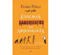 Enigmas sangrientos de la arqueología: Un viaje forense por los crímenes que explican quiénes somos (HISTORIA)
