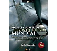 Enigmas Y Misterios De La 2ª Guerra Mundial (Historia Incógnita)