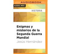 Enigmas Y Misterios de la Segunda Guerra Mundial
