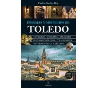 Enigmas y misterios de Toledo | Carlos Dueñas Rey