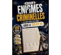 Énigmes criminelle: 120 Cas Criminels à Résoudre sous le Parasol | Enquêtes d'Été en Mots Mêlés | Activité Anti-Stress pour les Vacances