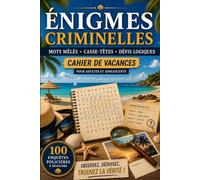 Énigmes criminelles: 100 enquêtes policières à résoudre | Cahier de vacances pour adultes et adolescents | Mots mêlés, casse-têtes et défis logiques