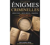 Énigmes criminelles: 100 Enquêtes policières à résoudre, mots mêlés, casse-têtes et jeux de logique pour adultes - cadeau idéal pour hommes et femmes