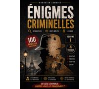 Énigmes Criminelles: 100 enquêtes policières à résoudre - Mots mêlés, logique et déduction pour adultes · Un livre-jeu d'enquête avec suspects, méthodes et lieux à démasquer (La Brigade des Énigmes)