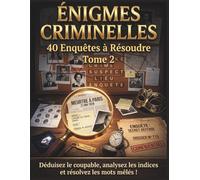 Enigmes criminelles: 40 affaires inédites | Niveaux Intermédiaire, Expert & Maître Détective | Avec indices, suspects, mots mêlés et solutions