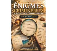 Énigmes criminelles: Cahier de vacances adulte et ados | 100 enquêtes policières à résoudre, mots mêlés et casse-têtes - qui est le coupable ?