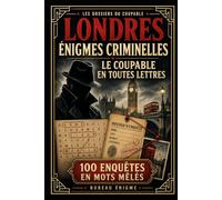 Énigmes Criminelles : Le Coupable en Toutes Lettres: 100 enquêtes en mots mêlés à Londres - Trouvez l’arme, le lieu et le mobile, puis révélez son nom