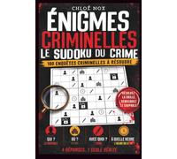 Enigmes criminelles. Le sudoku du crime. 100 enquêtes à résoudre: Livre d'enquête adulte sans écran Cahier de jeux vacances et détente - Enquête ... games, idée cadeau original (Le cercle noir)