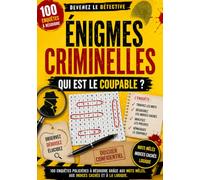 Énigmes criminelles : Qui est le coupable ?: 100 enquêtes policières à résoudre grâce aux mots mêlés, aux indices cachés et à la logique.