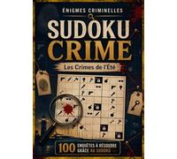 Énigmes Criminelles - Sudoku Crime: 100 enquêtes logiques à résoudre | Cahier de jeux vacances et détente | cadeau idéal pour hommes et femmes ... Criminelles - Jeux de Logique pour Adultes)