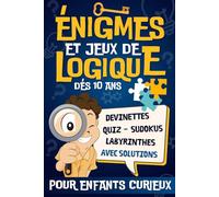 Énigmes et Jeux de Logique Pour Enfants Curieux: Livre D'enigmes et Casse-Têtes, Jeu de Réflexion, Quiz Culture Générale et Devinettes - Avec ... | Idés de Cadeaux Pour Enfants et Ados.