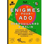 Enigmes pour Ado Débrouillard: Énigmes basées sur des situations réelles pour apprendre les bons gestes qui sauvent ou avoir la bonne réflexion pour ... Technologie, Science, Problèmes de logique,