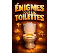 Énigmes pour les Toilettes: Un recueil de défis de logique, d’humour et de curiosités pour adultes. Idéal pour se détendre sur le trône ou comme idée cadeau originale.