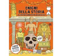 Enigmi della storia. 24 ore nei panni di un archeologo. Ediz. a colori (Cerca trova)