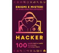 Enigmi e misteri da risolvere per aspiranti hacker. 100 puzzle logici e codici da craccare nel tempo libero (Libri activity)