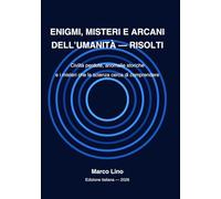 ENIGMI, MISTERI E ARCANI DELL´UMANITÁ - RESOLT: Civilitá perdute, anomalie storiche e i misteri che la scienza cerca di comprendere