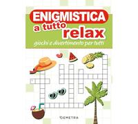 Enigmistica a tutto relax. Giochi e divertimento per tutti (Varia Demetra)
