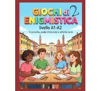 Enigmistica, Cruciverba e Giochi per Imparare l'Italiano2: (Livello A1-A2) (Enigmistica per Studenti di Italiano)
