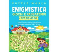 Enigmistica, giochi e passatempi per bambini: Labirinti, trova le parole, disegni da colorare, sudoku e tanto altro! (Enigmistica bambini)