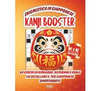 Enigmistica in Giapponese KANJI BOOSTER: 60 Giochi in Hiragana, Katakana e Kanji. Fai Decollare il Tuo Giapponese Divertendoti! | Parole Crociate, ... Ludico per JLPT N4 e N3 (WAI パズル)