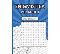 Enigmistica per Adulti: 100 Puzzle con Parole Intrecciate, Sudoku, Labirinti e Anagrammi, con Soluzioni
