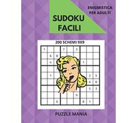Enigmistica Per Adulti: Sudoku Facili: 200 Schemi 9 x 9 con soluzioni incluse (Sudoku Per Tutti)