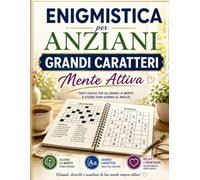 Enigmistica per Anziani Grandi Caratteri - Mente Attiva: Un'ampia raccolta di giochi in caratteri grandi per mantenere la mente allenata, rilassarsi e ... attività adatte agli adulti e agli anziani.