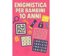 Enigmistica Per Bambini 10 Anni: +100 Enigmi con soluzioni che allenano logica, memoria e concentrazione con livelli progressivi.