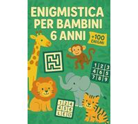 Enigmistica Per Bambini 6 Anni: +100 Enigmi con soluzioni allenano logica, memoria e attenzione con difficoltà progressiva.