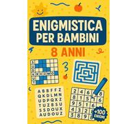 Enigmistica Per Bambini 8 Anni: +100 Enigmi con soluzioni potenziano logica, memoria e concentrazione con sfide progressive.