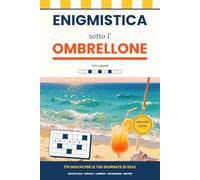 Enigmistica sotto l'ombrellone: 170 giochi da spiaggia per adulti: sudoku, crucipuzzle, labirinti e 10 misteri, con soluzioni
