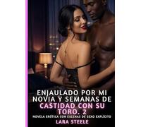 Enjaulado por Mi Novia y Semanas de Castidad con su Toro. 2: Novela Erótica con Escenas de Sexo Explícito para Adultos: 353