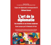 Enjeux de diplomatie contemporaine (I): L'art de la diplomatie: Son évolution et ses formes modernes