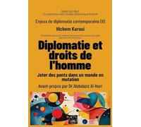 Enjeux de diplomatie contemporaine (II): Diplomatie et droits de l'homme: Jeter des ponts dans un monde en mutation