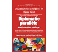 Enjeux de diplomatie contemporaine (III): Diplomatie parallèle: Voies informelles vers la paix