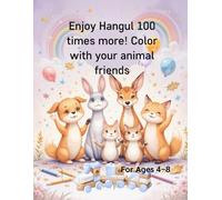 Enjoy Hangul 100 times more! Color with your animal friends: Learn Korean & English with 50 Cute Animal Friends