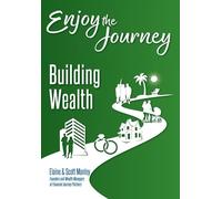 Enjoy The Journey: Building Wealth