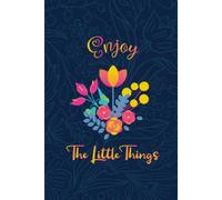 Enjoy The Little Things